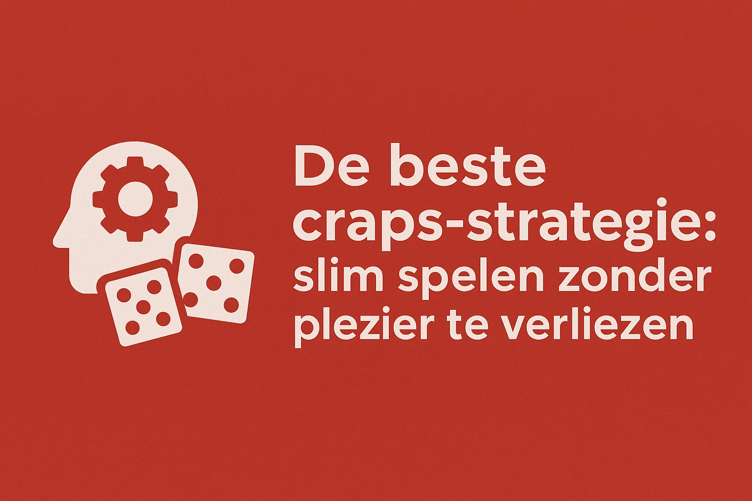 De beste craps-strategie: slim spelen zonder het plezier te verliezen