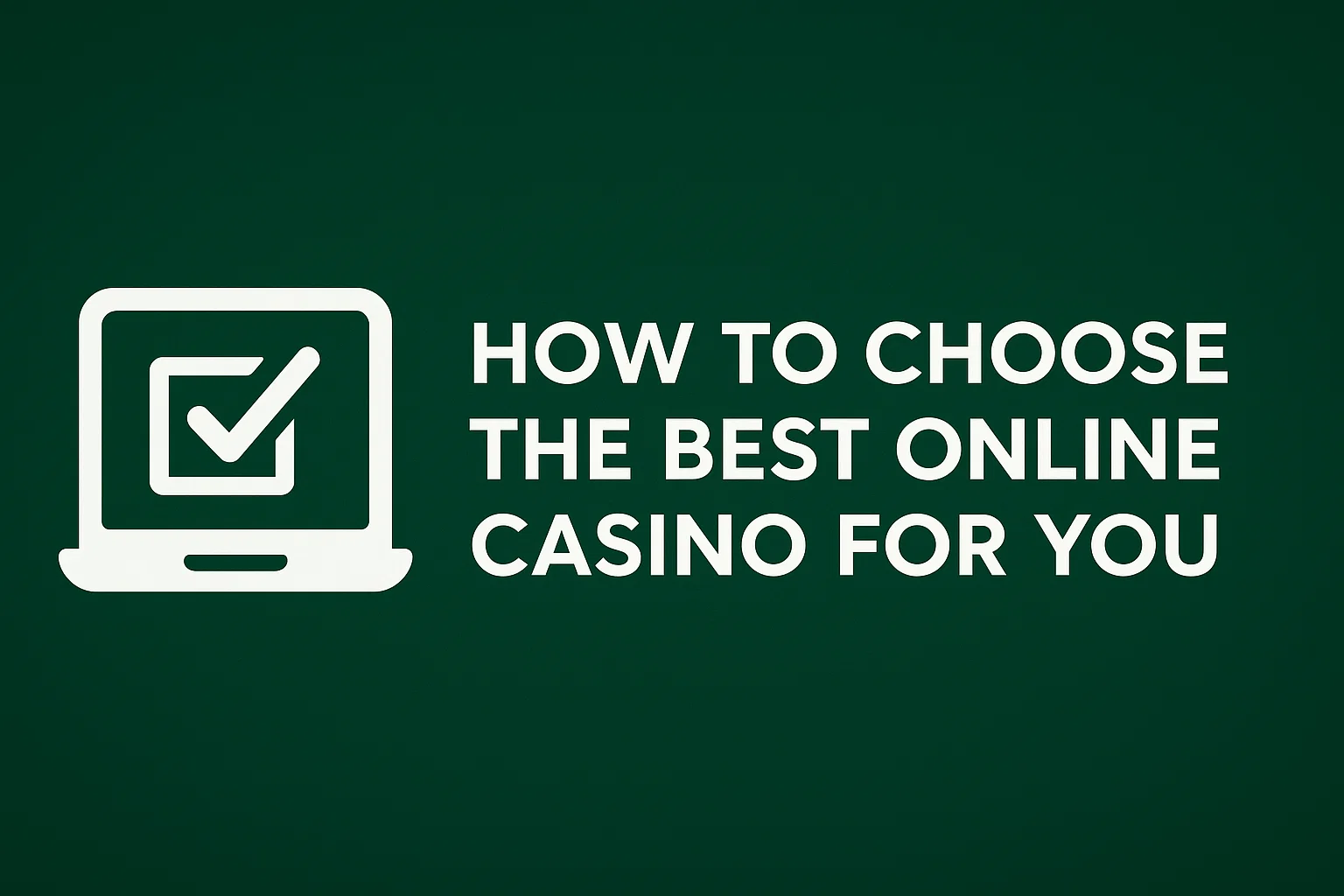 How to Choose the Best Online Casino for You