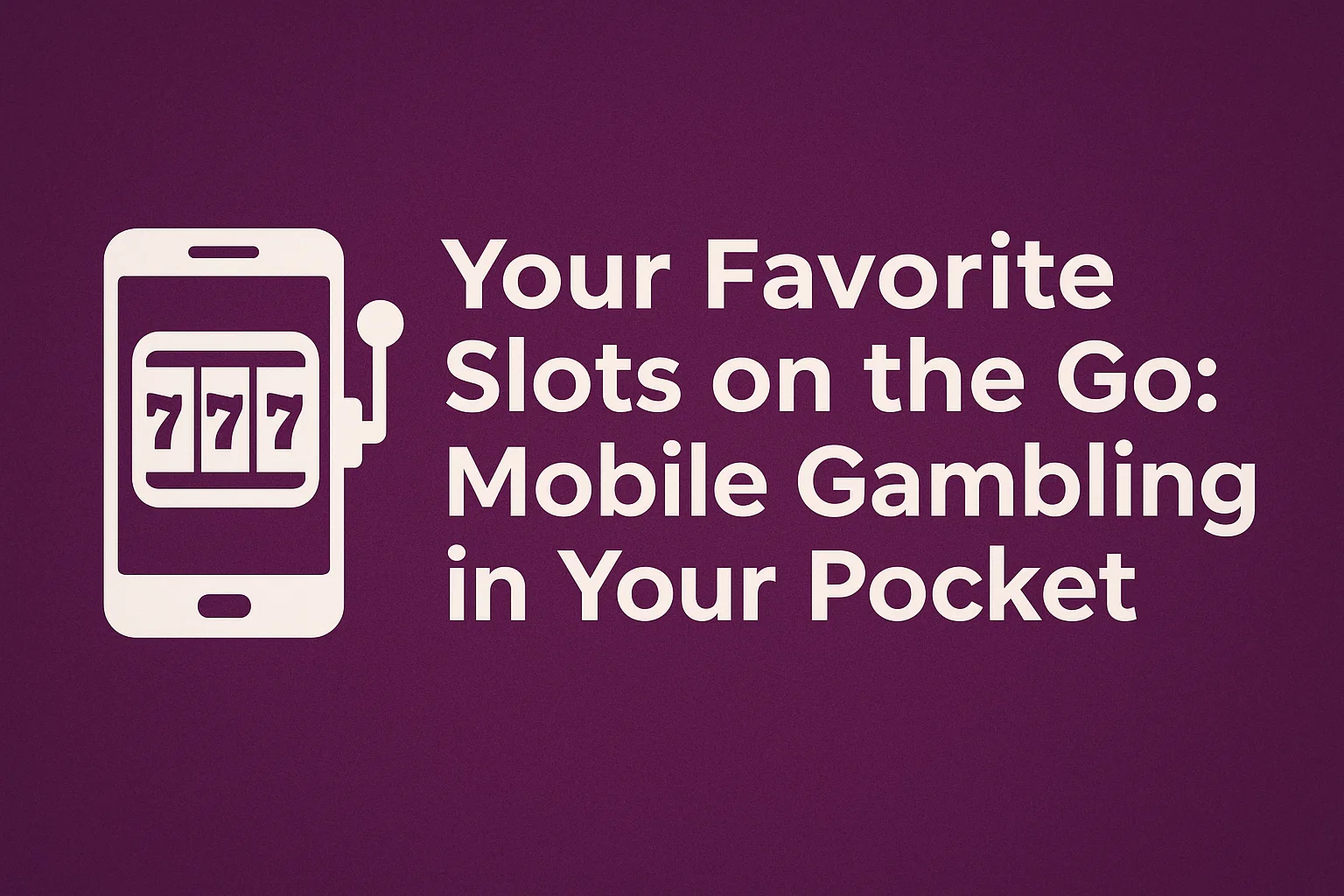 Your Favorite Slots on the Go: Mobile Gambling in Your Pocket